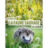 Accueillir La Faune Sauvage Au Jardin - Vincent ALBOUY & Denis RICHARD -Promos Vivariux Magasin accueillir la faune sauvage au jardin vincent albouy denis richard 2153 ulmer accueillir la faune sauvage au jardinvincent albou