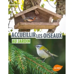 Accueillir Les Oiseaux Au Jardin - Benoît HUC