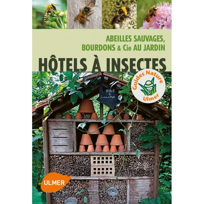 Hôtels à Insectes Abeilles Sauvages, Bourdons & Cie Au Jardin - Melanie VON ORLOW 3 Hôtels à Insectes Abeilles Sauvages, Bourdons & Cie Au Jardin - Melanie VON ORLOW