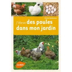 J'élève Des Poules Dans Mon Jardin - Michel AUDUREAU
