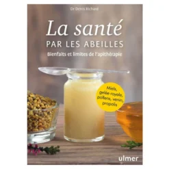 La Santé Par Les Abeilles - Denis RICHARD
