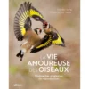 La Vie Amoureuse Des Oiseaux Étonnantes Stratégies De Reproduction - Wenfei TONG& Mike WEBSTER -Promos Vivariux Magasin la vie amoureuse des oiseaux etonnantes strategies de reproduction wenfei tong mike webster 9221132 ulmer la vie amoureuse des o