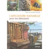 L'apiculture Naturelle Pour Les Débutants - Olivier DUPREZ & Diane JOS -Promos Vivariux Magasin lapiculture naturelle pour les debutants olivier duprez diane jos 88585 ulmer lapiculture naturelle pour les debutantsintaller u