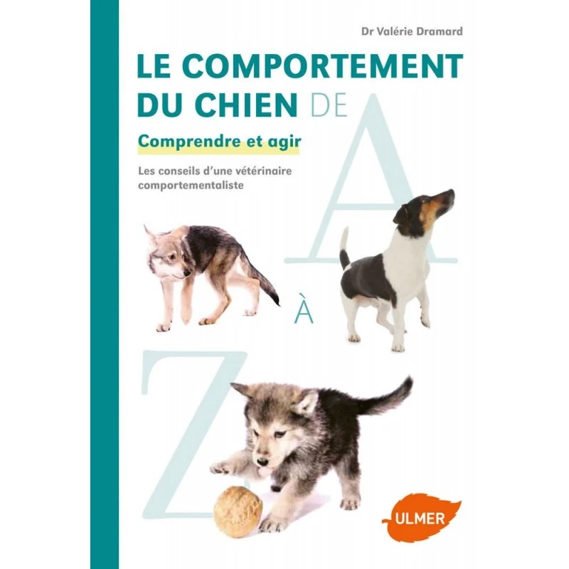 Le Comportement Du Chien De A à Z Comprendre Et Agir - Valérie DRAMARD 3 Le Comportement Du Chien De A à Z Comprendre Et Agir - Valérie DRAMARD