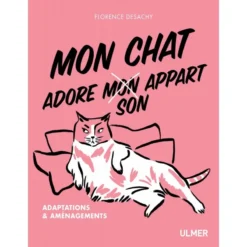 Mon Chat Adore (mon) Son Appart Adaptations Et Aménagements - Florence DESACHY