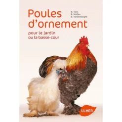 Poules D'ornement Pour Le Jardin Ou La Basse-cour - Benoît MULLIEZ & Bruno TIERS & Bertrand VANDERBERGUE