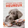 Rendre Son Chien Heureux - Françoise CLAUSTRES & Élodie MARTINS -Promos Vivariux Magasin rendre son chien heureux francoise claustres elodie martins 9220180 ulmer rendre son chien heureuxfrancoise claustres elodie mar